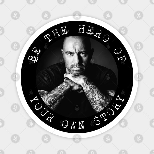 Joe Rogan - Be the Hero of Your Own Story Magnet by Barn Shirt USA